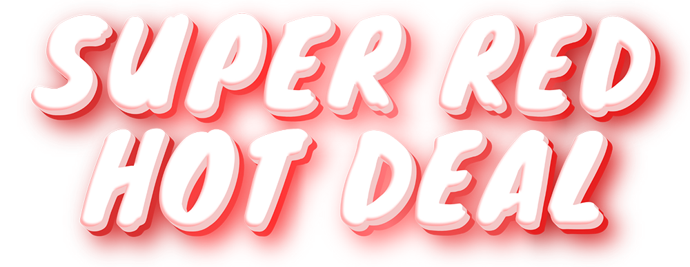 SUPER_RED_HOT DEAL