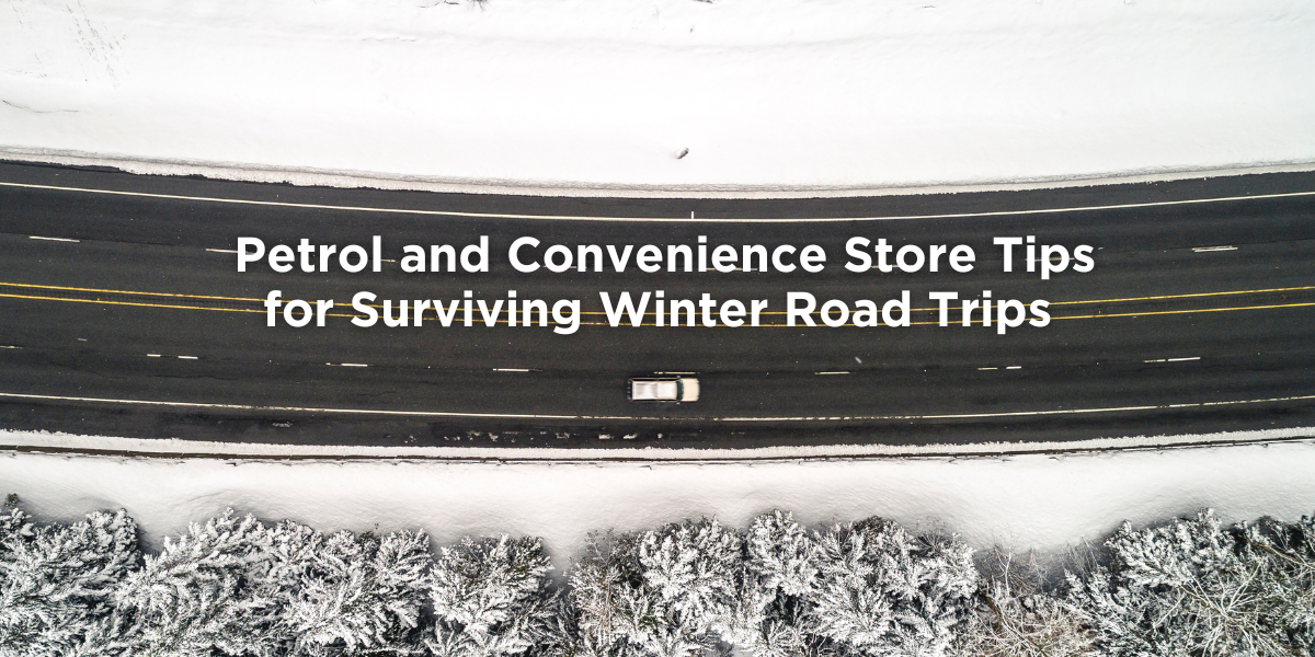 Petrol and Convenience Store Tips for Surviving Winter Road Trips Blog Banner